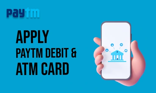 How to Apply for Paytm Debit & ATM Card